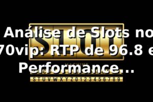 📊 Análise de Slots no 70vip: RTP de 96.8% e Performance Detalhada 2026